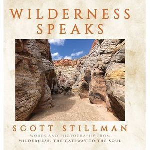 Wilderness Speaks -- Scott Stillman